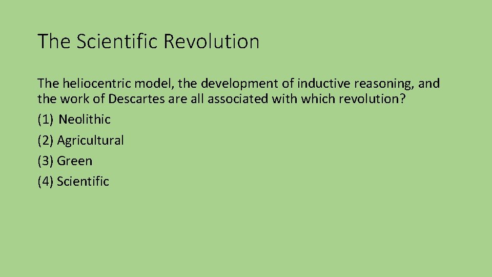 The Scientific Revolution The heliocentric model, the development of inductive reasoning, and the work