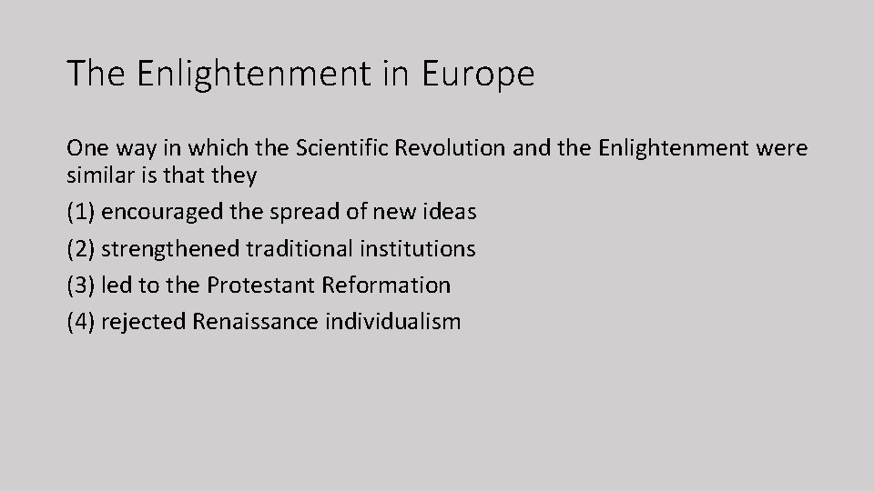 The Enlightenment in Europe One way in which the Scientific Revolution and the Enlightenment