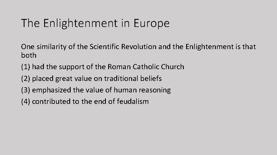 The Enlightenment in Europe One similarity of the Scientific Revolution and the Enlightenment is