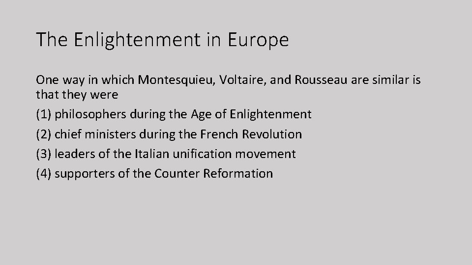 The Enlightenment in Europe One way in which Montesquieu, Voltaire, and Rousseau are similar