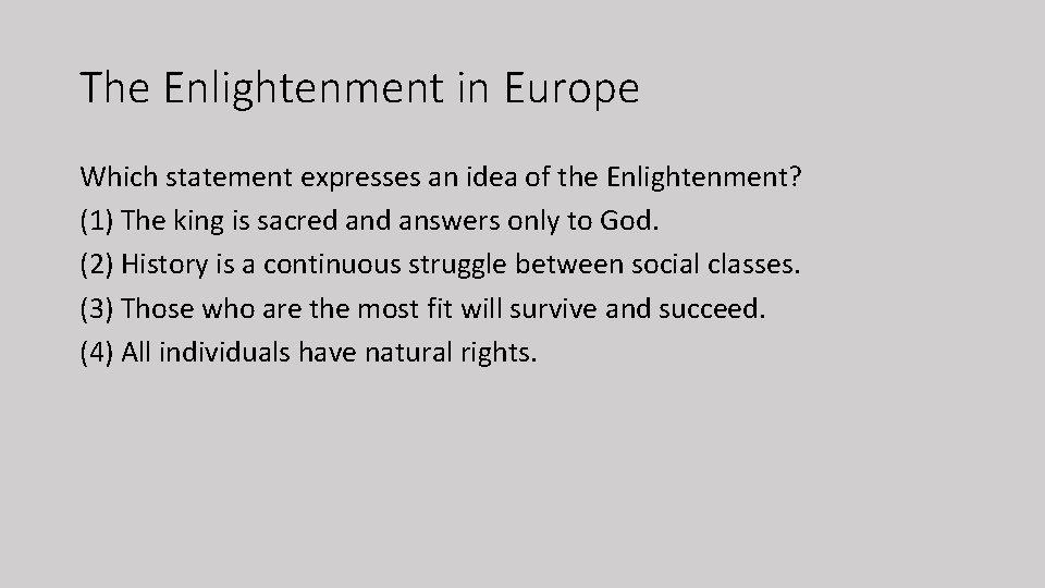 The Enlightenment in Europe Which statement expresses an idea of the Enlightenment? (1) The