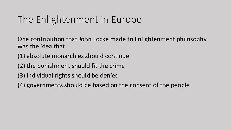The Enlightenment in Europe One contribution that John Locke made to Enlightenment philosophy was