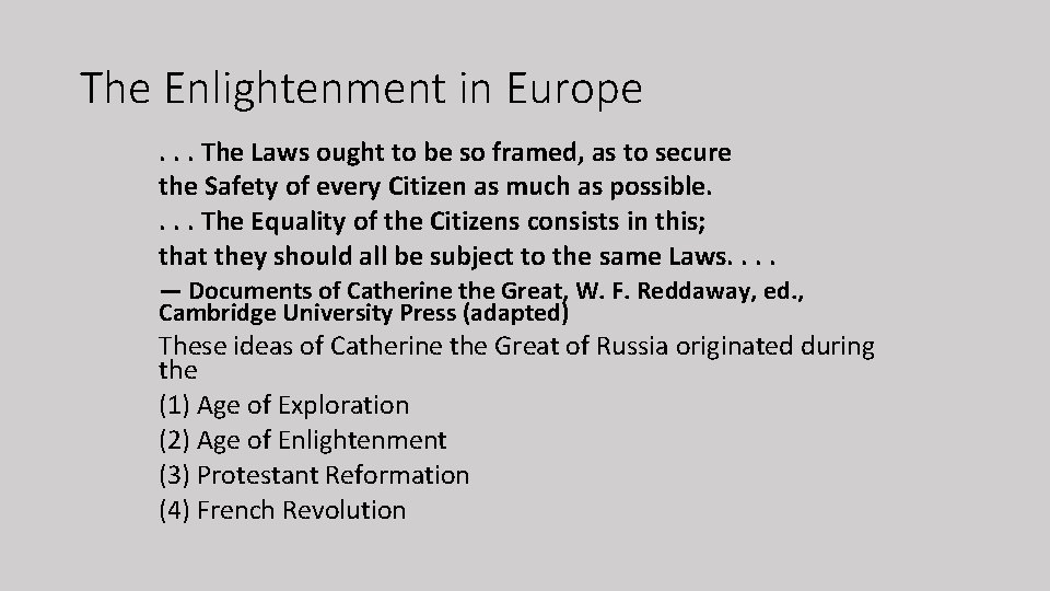 The Enlightenment in Europe. . . The Laws ought to be so framed, as