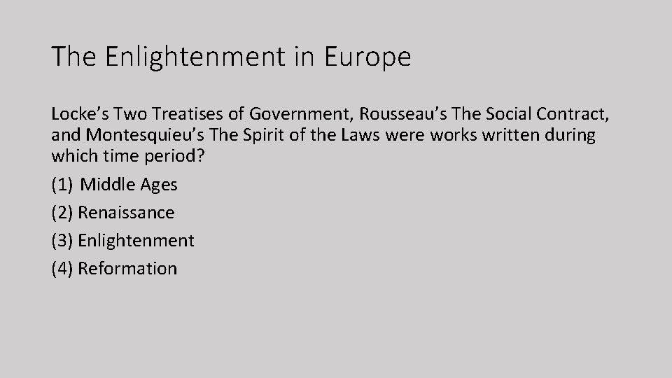The Enlightenment in Europe Locke’s Two Treatises of Government, Rousseau’s The Social Contract, and