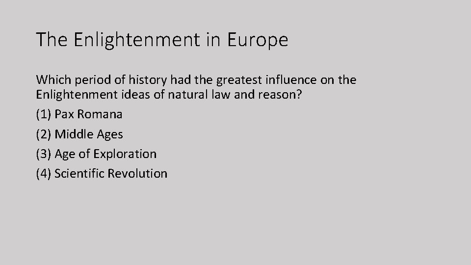 The Enlightenment in Europe Which period of history had the greatest influence on the