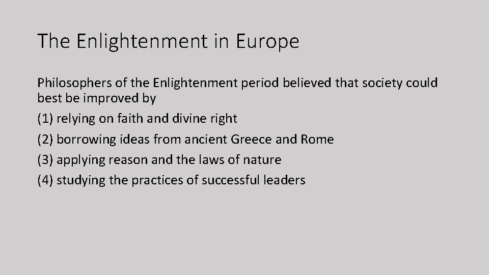 The Enlightenment in Europe Philosophers of the Enlightenment period believed that society could best