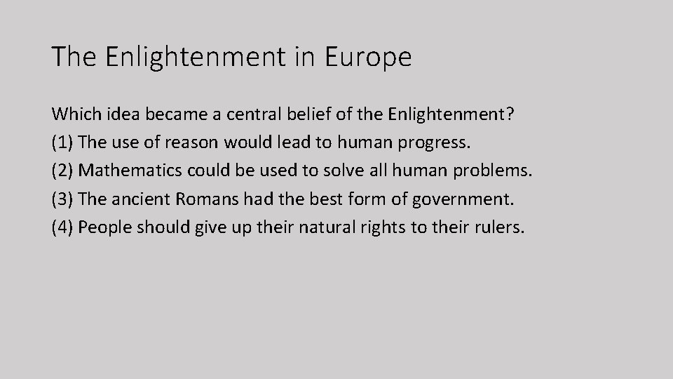 The Enlightenment in Europe Which idea became a central belief of the Enlightenment? (1)
