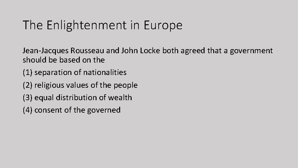 The Enlightenment in Europe Jean-Jacques Rousseau and John Locke both agreed that a government