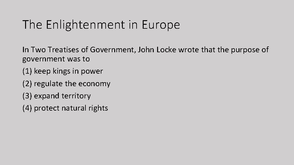 The Enlightenment in Europe In Two Treatises of Government, John Locke wrote that the