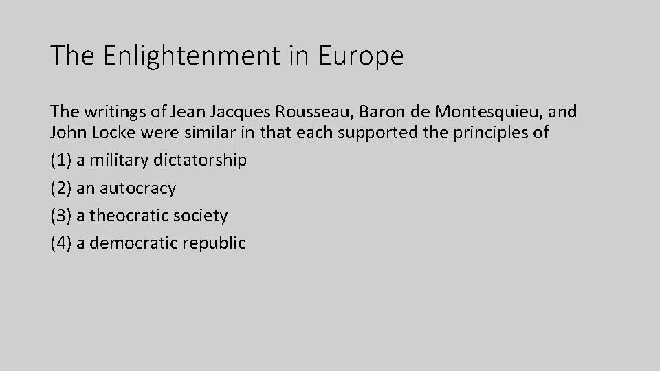 The Enlightenment in Europe The writings of Jean Jacques Rousseau, Baron de Montesquieu, and