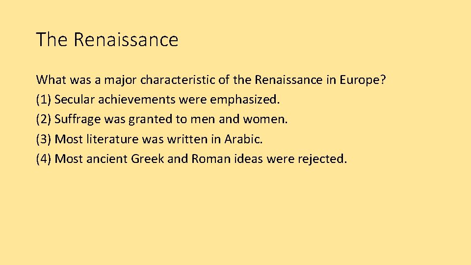 The Renaissance What was a major characteristic of the Renaissance in Europe? (1) Secular