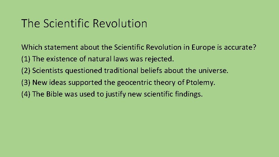 The Scientific Revolution Which statement about the Scientific Revolution in Europe is accurate? (1)