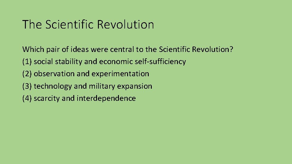 The Scientific Revolution Which pair of ideas were central to the Scientific Revolution? (1)