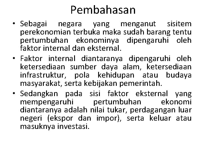 Pembahasan • Sebagai negara yang menganut sisitem perekonomian terbuka maka sudah barang tentu pertumbuhan