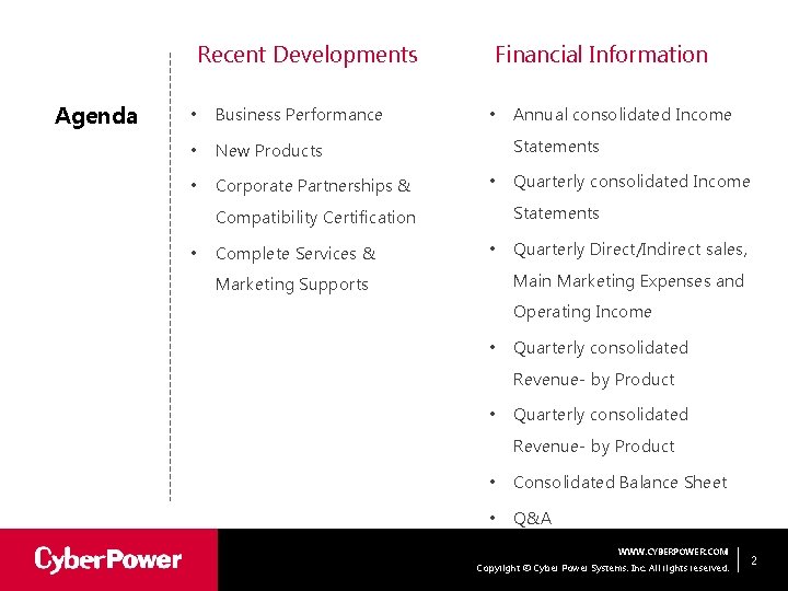 Recent Developments Agenda • Business Performance • New Products • Corporate Partnerships & Financial