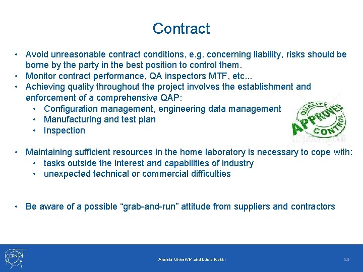 Contract • Avoid unreasonable contract conditions, e. g. concerning liability, risks should be borne
