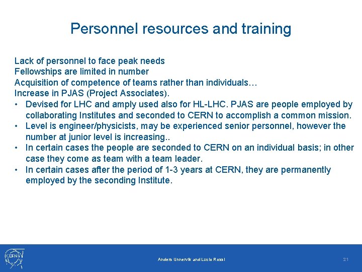 Personnel resources and training Lack of personnel to face peak needs Fellowships are limited