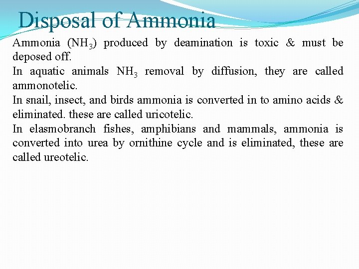 Disposal of Ammonia (NH 3) produced by deamination is toxic & must be deposed