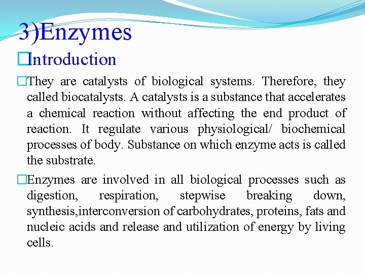 3)Enzymes �Introduction �They are catalysts of biological systems. Therefore, they called biocatalysts. A catalysts