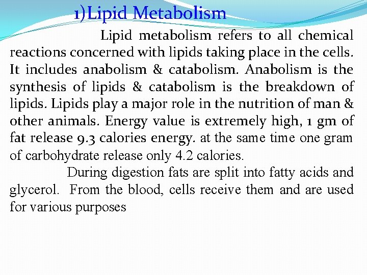 1)Lipid Metabolism Lipid metabolism refers to all chemical reactions concerned with lipids taking place