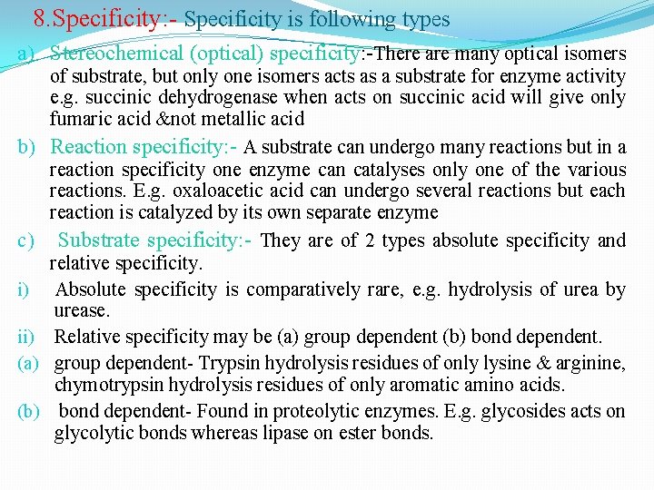 8. Specificity: - Specificity is following types a) Stereochemical (optical) specificity: -There are many