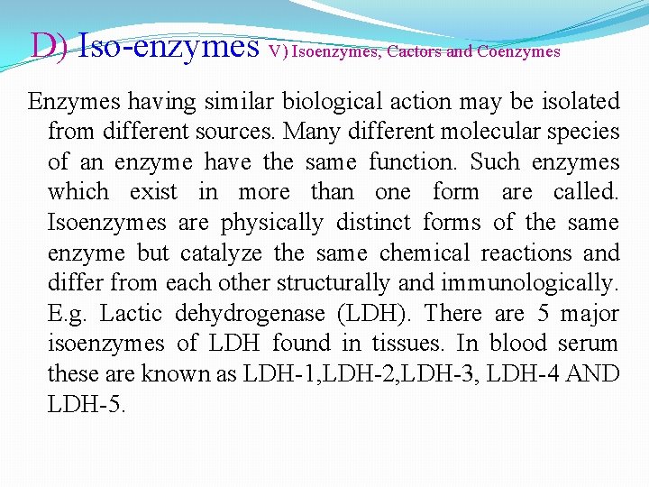 D) Iso-enzymes V) Isoenzymes, Cactors and Coenzymes Enzymes having similar biological action may be