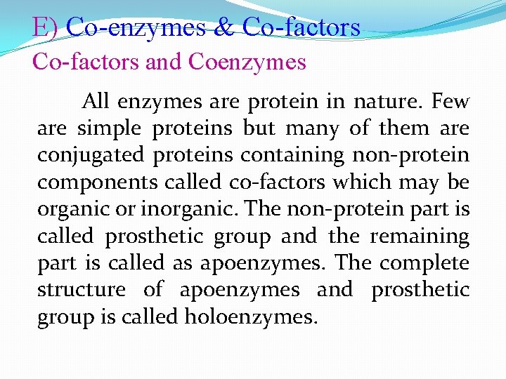 E) Co-enzymes & Co-factors and Coenzymes All enzymes are protein in nature. Few are