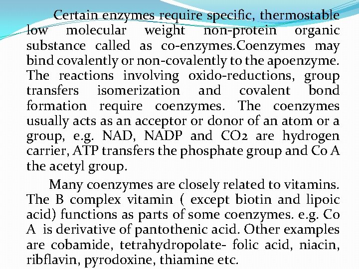 Certain enzymes require specific, thermostable low molecular weight non-protein organic substance called as co-enzymes.