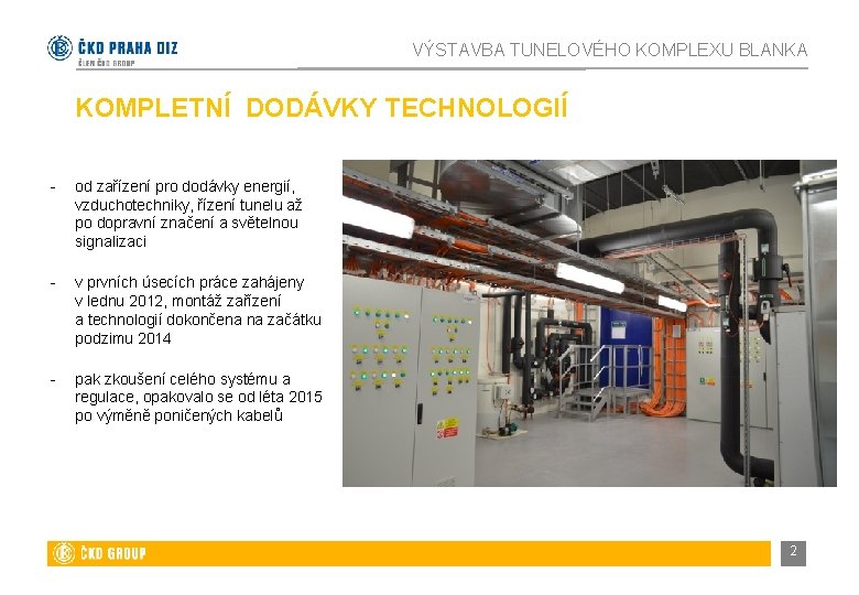 VÝSTAVBA TUNELOVÉHO KOMPLEXU BLANKA KOMPLETNÍ DODÁVKY TECHNOLOGIÍ - od zařízení pro dodávky energií, vzduchotechniky,