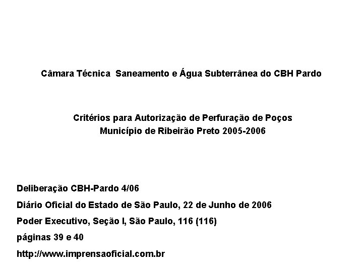 Câmara Técnica Saneamento e Água Subterrânea do CBH Pardo Critérios para Autorização de Perfuração