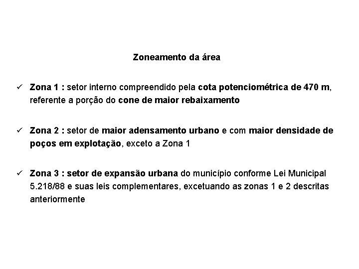 Zoneamento da área ü Zona 1 : setor interno compreendido pela cota potenciométrica de