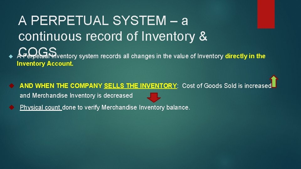  A PERPETUAL SYSTEM – a continuous record of Inventory & ACOGS Perpetual Inventory