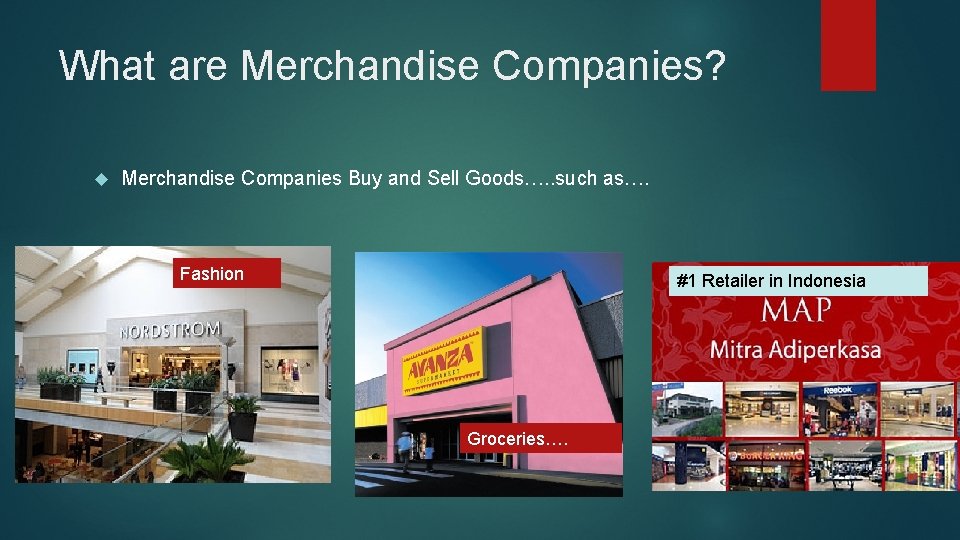 What are Merchandise Companies? Merchandise Companies Buy and Sell Goods…. . such as…. Fashion