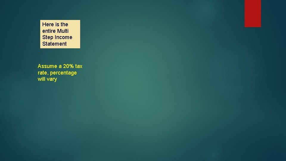 Here is the entire Multi Step Income Statement Assume a 20% tax rate, percentage