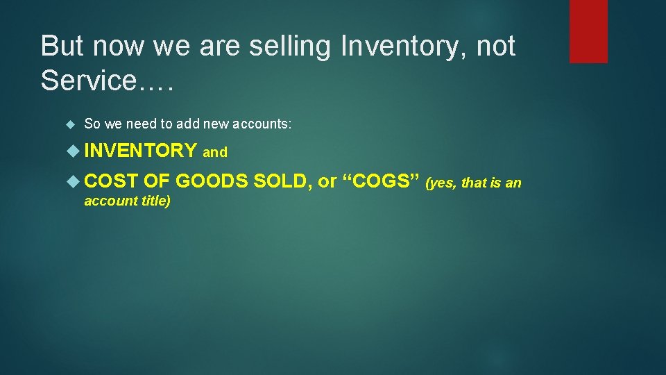 But now we are selling Inventory, not Service…. So we need to add new