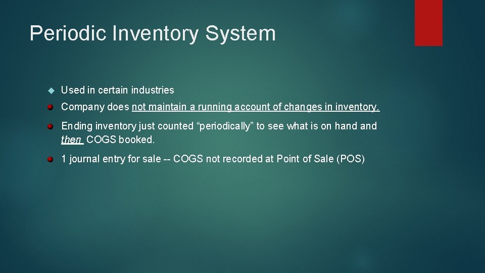 Periodic Inventory System Used in certain industries Company does not maintain a running account