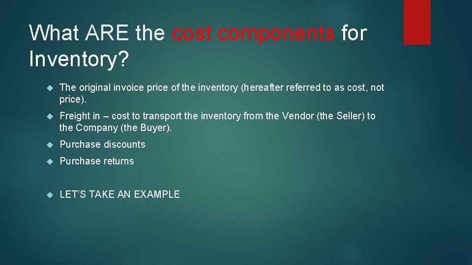 What ARE the cost components for Inventory? The original invoice price of the inventory