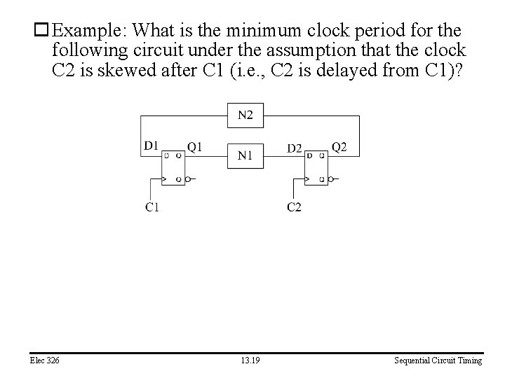 o Example: What is the minimum clock period for the following circuit under the