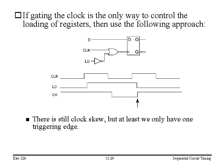 o If gating the clock is the only way to control the loading of