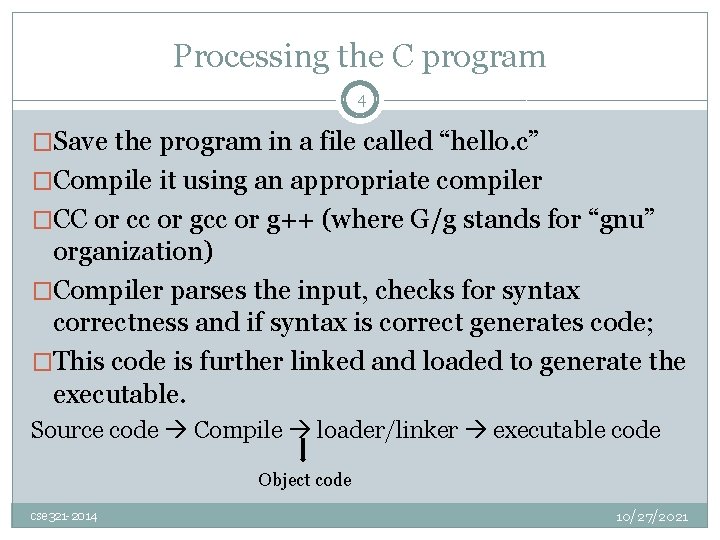 Processing the C program 4 �Save the program in a file called “hello. c”