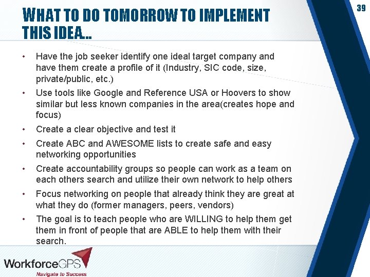 WHAT TO DO TOMORROW TO IMPLEMENT THIS IDEA. . . • Have the job