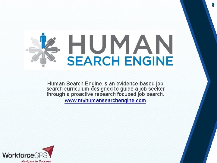 8 Human Search Engine is an evidence-based job search curriculum designed to guide a