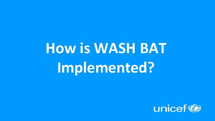 How is WASH BAT Implemented? 