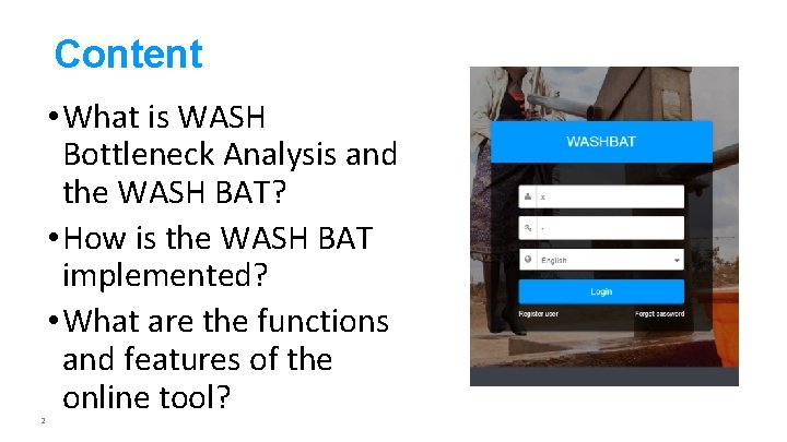 Content 2 • What is WASH Bottleneck Analysis and the WASH BAT? • How