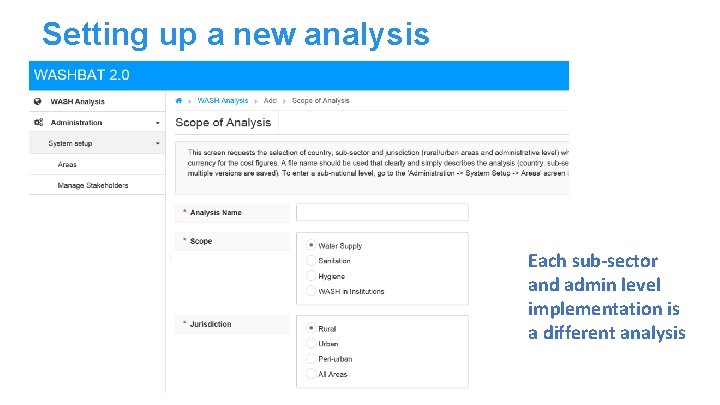 Setting up a new analysis Each sub-sector and admin level implementation is a different