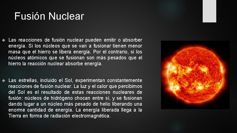 Fusión Nuclear Las reacciones de fusión nuclear pueden emitir o absorber energía. Si los