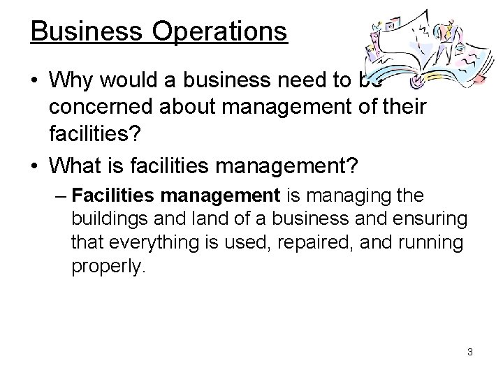 Business Operations • Why would a business need to be concerned about management of