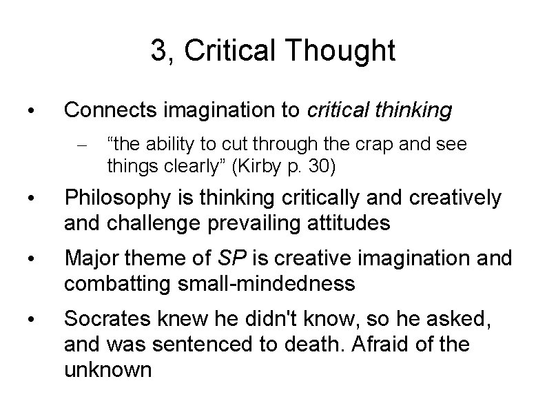 3, Critical Thought • Connects imagination to critical thinking – “the ability to cut