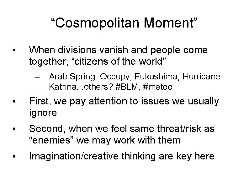 “Cosmopolitan Moment” • When divisions vanish and people come together, “citizens of the world”