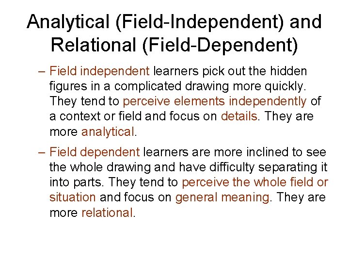 Analytical (Field-Independent) and Relational (Field-Dependent) – Field independent learners pick out the hidden figures